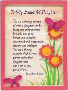 a pink frame with flowers and butterflies on the side, says to my beautiful daughter