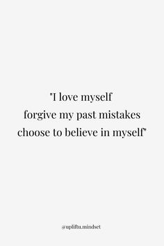 the quote i love myself forging my past instates choose to believe in