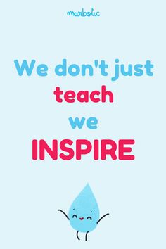 a poster with the words we don't just teach we inspire in red and blue