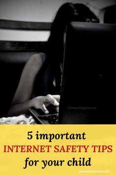 a woman sitting in front of a laptop computer with the text 5 important internet safety tips for your child