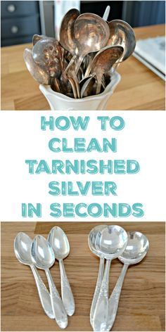 spoons in a bowl with the words how to clean tarnished silver in seconds