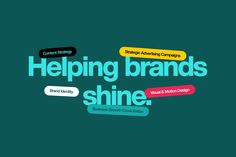 the words helping brands shine in different colors and shapes on a green background with blue, pink