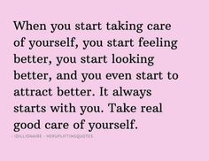 a pink background with the words, when you start taking care of yourself, you start feeling