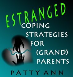 ESTRANGED: Coping Strategies for (Grand)Parents > A Helpin Family Estrangement, Reinventing Yourself, Outline Format, Put Yourself First, Grand Parents, Easy Reading, Foster Parenting, Animal Projects, Coping Strategies