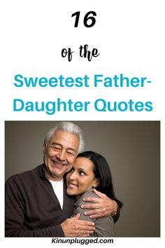 a man and woman hugging each other with the words sweetest father - daughter quotes