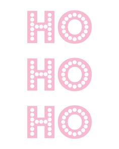 the words ho ho ho written in pink and white on a white background with polka dots