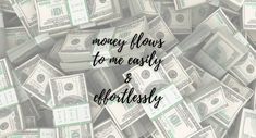 money flows to me easily and eloquently with the words, money flows to me easily and eloquently