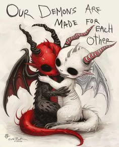 two dragon hugging each other with the caption our demons are made for each other