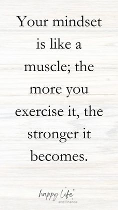 a quote that reads your mindset is like a muscle the more you exercise it, the