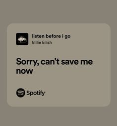 an advertisement for spotify with the words sorry, can't save me now