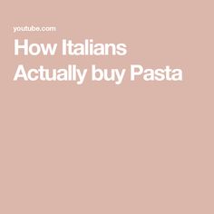 the words how italians actually buy pasta are in white letters on a pink background