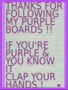 a brick wall with the words thanks for following my purple boards if you're purple and you know it clap your hands