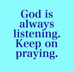 a blue background with the words god is always listening keep on praying and an image of a