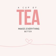 a cup of tea makes everything better with the words, and pink hearts on it