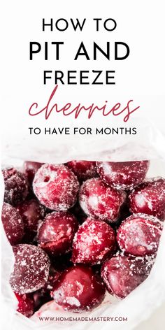 the words how to pit and freeze cherries to have for months