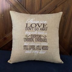 "Those We Love Don't Go Away Embroidered Sympathy Pillow Cover with optional Poly insert. 18x18\" 100% Cotton Embroidered Pillow. These pillows are a great way to remind someone that our loved ones are still with us in spirit and that their lives had purpose and meaning." Sympathy Condolences, Memory Pillows, Bereavement Gift, Embroidered Pillow, Sympathy Gifts, Throw Cushions, Decorative Throw Pillows, Loved Ones, Pillow Cover