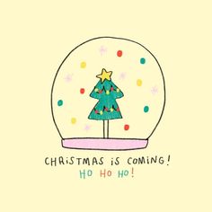 a drawing of a snow globe with a christmas tree in it that says, christmas is coming