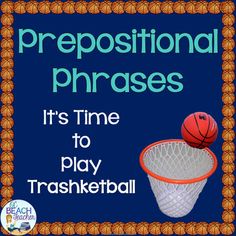 a sign that says prepositional phrases it's time to play basketball