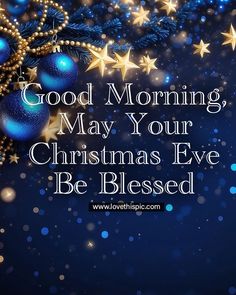 the words good morning may your christmas eve be blessed on a blue background with gold stars