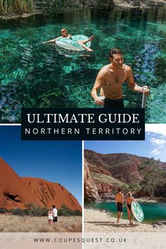 the ultimate guide to the northern territory, australia with pictures of people swimming and standing on surfboards