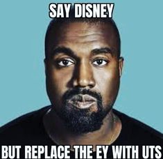 an image of a man with the caption saying say disney but replace the eye with us