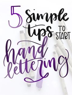 the words 5 simple tips to start hand lettering in purple and black ink on a white background