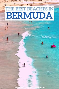 the beach with text overlay that reads, the best beaches in bermudia