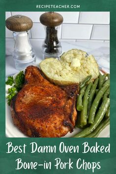 the best damn oven baked bone in pork chops with green beans and mashed potatoes