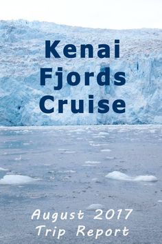 an iceberg with the words kenya fiords cruise august 2017 trip report on it