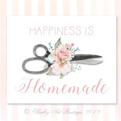 a card with scissors and flowers on it that says, happiness is homemade today art boutique