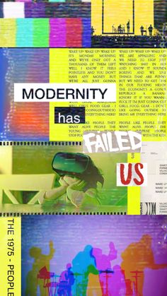 an advertisement for modernity has failed us with colorful images and text overlaids