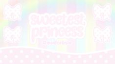 the words sweetest princess are written in white on a pastel rainbow colored background