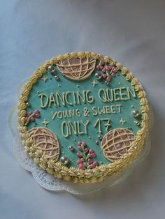 there is a cake that says dancing queen young and sweet only 17