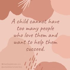 a quote that says, a child cannot have too many people who love them and want to help them success