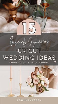 a table with flowers and candles on it that says, 15 unique cricut wedding ideas your guests will adore