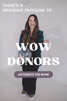 a woman holding balloons in her hands with the words wow donors on it and an image of