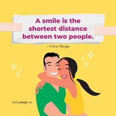 a couple hugging each other with a quote above them that reads, a smile is the shortest distance between two people