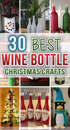 wine bottle crafts for christmas with the words 30 best wine bottle christmas crafts