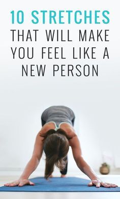 a woman doing yoga poses with the words 10 stretches that will make you feel like a new person