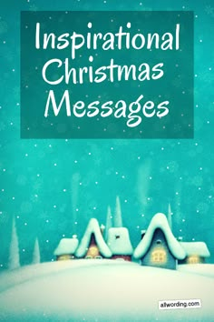 the words inspirational christmas messages written in white on a blue background with snow covered houses