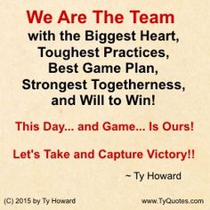 an advertisement with the words, we are the team with the biggest heart toughest practices best game plan, strongest togetherness, and will to win