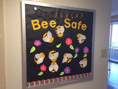 a bulletin board that says bee safe on it