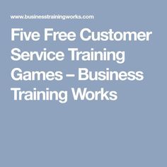 five free customer service training games - business training works