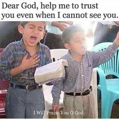 two young boys standing next to each other with the caption dear god, help me to trust you even when i cannot see you