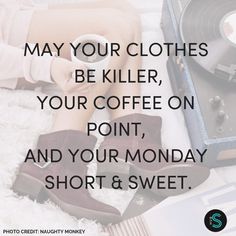 a woman laying on top of a bed next to a suitcase and coffee cup with the words, may your clothes be killer, your coffee on point, and your monday short & sweet