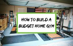 a garage with a sign that says how to build a budget home gym in it