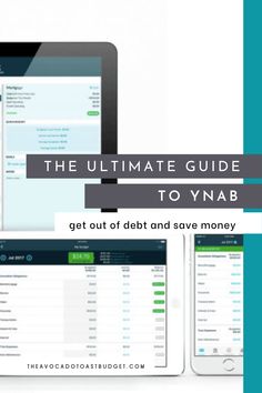 the ultimate guide to ynab on your ipad, iphone and laptop computer with text overlay that reads the ultimate guide to ynab get out of debt and save money