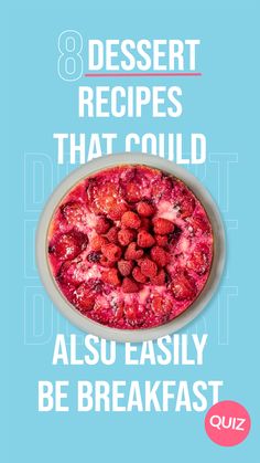 a bowl filled with raspberries next to the words 8 dessert recipes that could also be breakfast