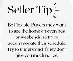 a sign that says seller tip be flexible buyers may want to see the home evenings or weekends, so try to accommodate