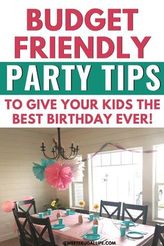 a birthday party with the words budget friendly party tips to give your kids the best birthday ever